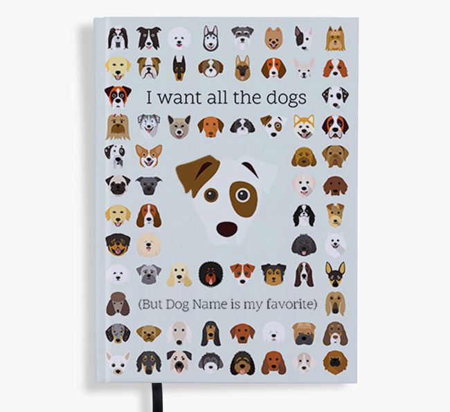 I Want All the Dogs: Personalized {breedFullName} Notebook